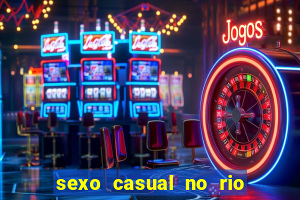 sexo casual no rio de janeiro